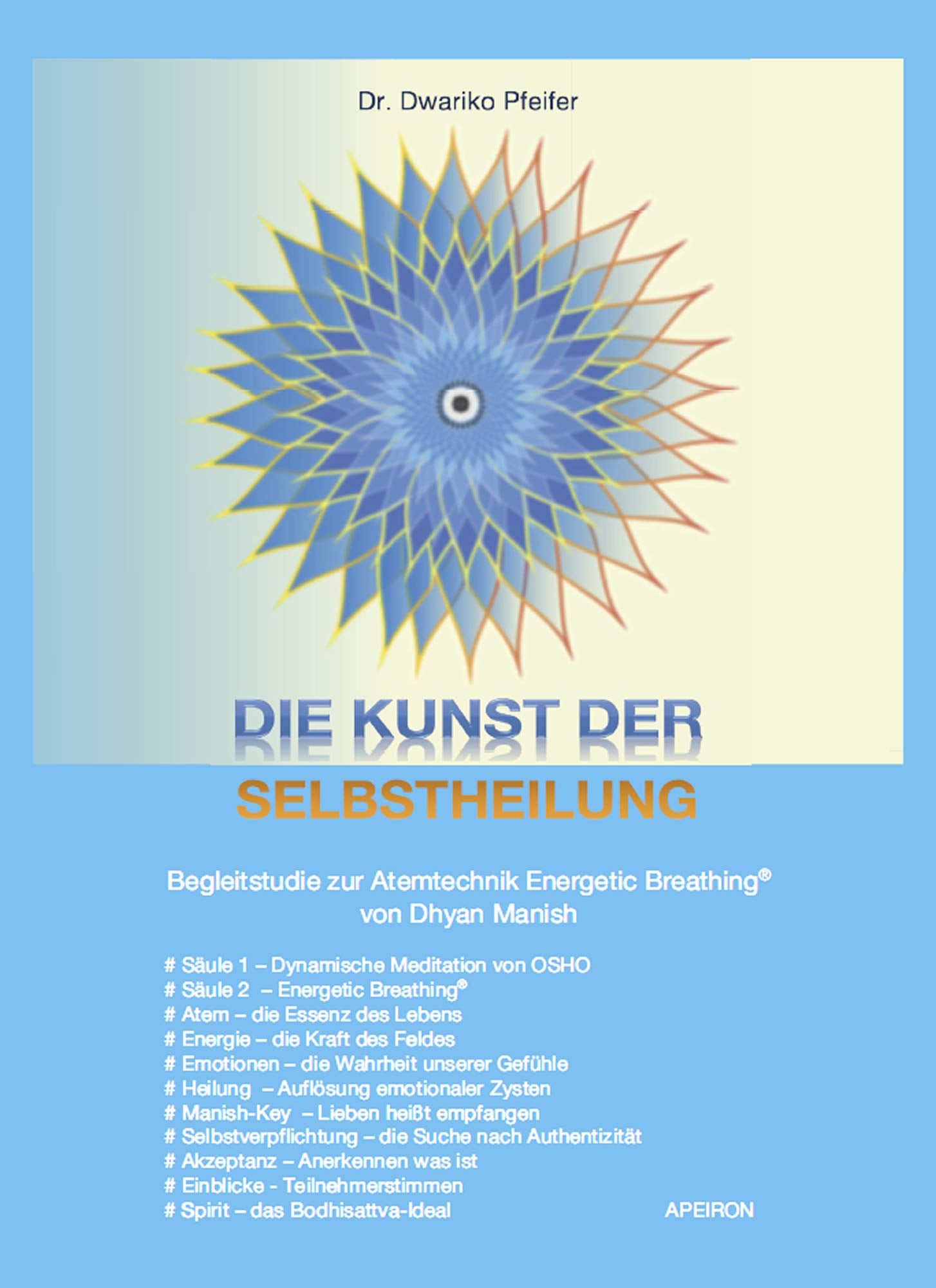 Die Kunst der Selbstheilung: Begleitstudie zur Weiterbildung in der Atemtechnik Energetic Breathing® von Dhyan Manish Psychology