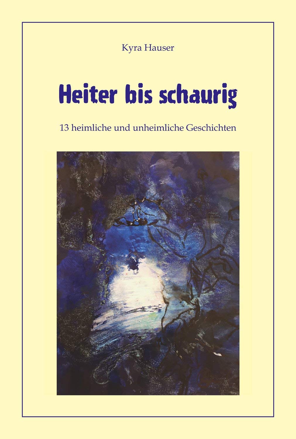 Heiter bis schaurig: 13 heimliche und unheimliche Geschichten Horror & Mystery