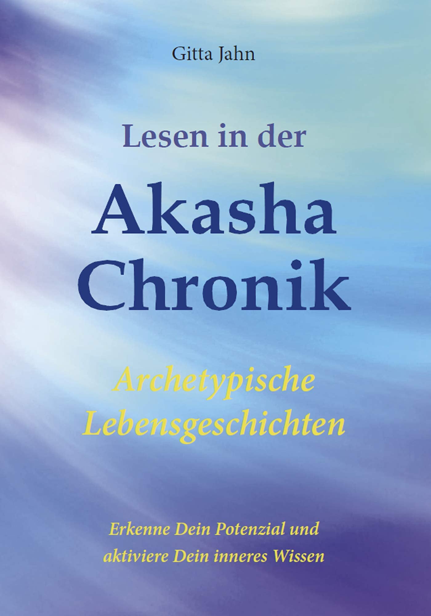 Lesen in der Akasha-Chronik: Archetypische Lebensgeschichten Religion & Esotericism