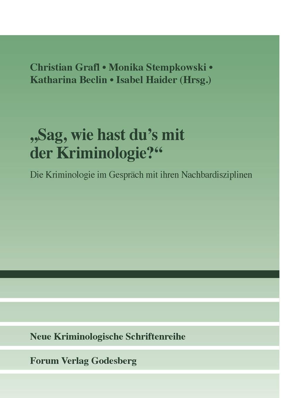 "Sag, wie hast du's mit der Kriminologie?": Die Kriminologie im Gespräch mit ihren Nachbardisziplinen (Neue Kriminologische Schriftenreihe der Kriminologischen Gesellschaft e.V.) Law