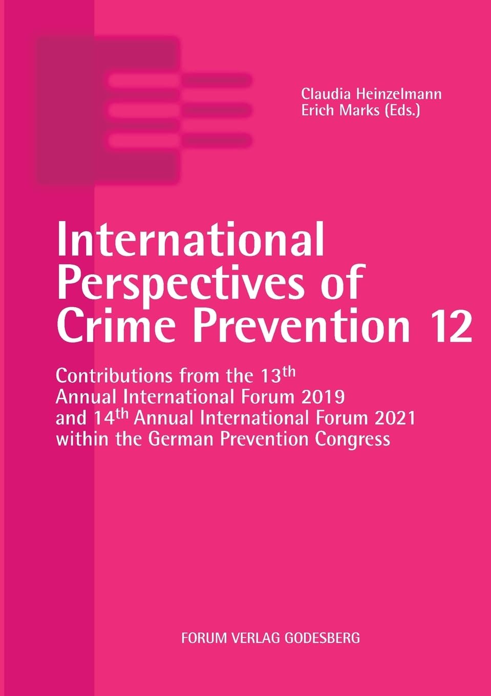 International Perspectives of Crime Prevention 12: Contributions from the 13th Annual International Forum 2019 and 14th Annual International Forum 2021 within the German Prevention Congress Law