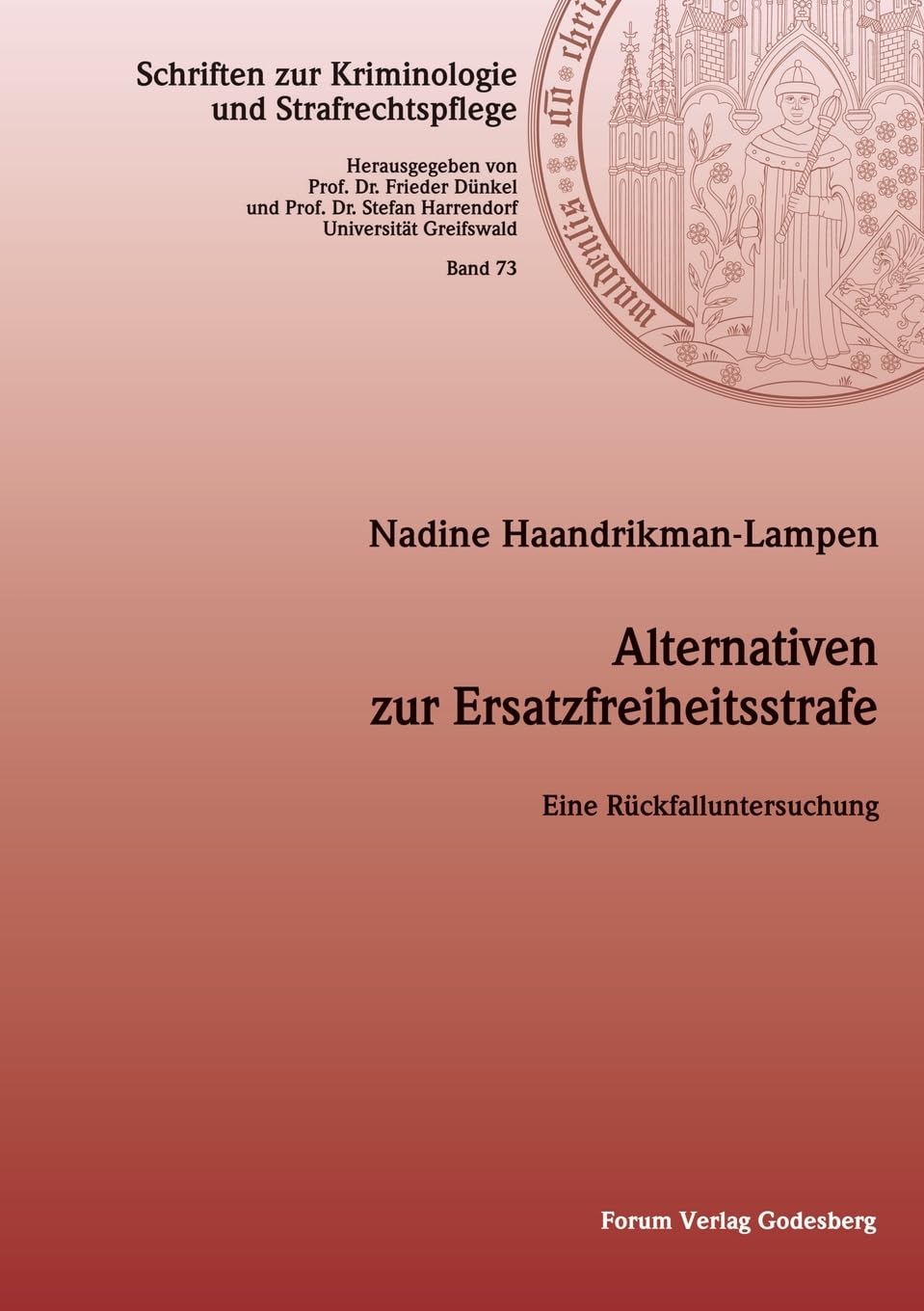 Alternativen zur Ersatzfreiheitsstrafe: Eine Rückfalluntersuchung (Schriften zur Kriminologie und Strafrechtspflege) Law