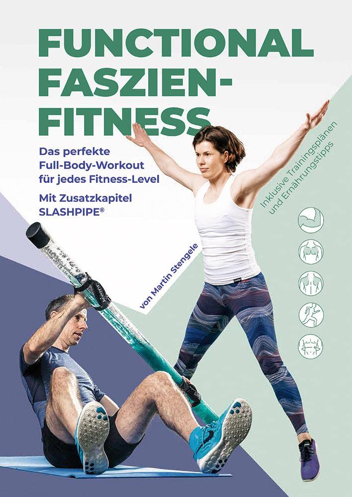 Functional Faszien-Fitness: Das perfekte Full-Body-Workout für jedes Fitness-Level Health, Nutrition & Fitness