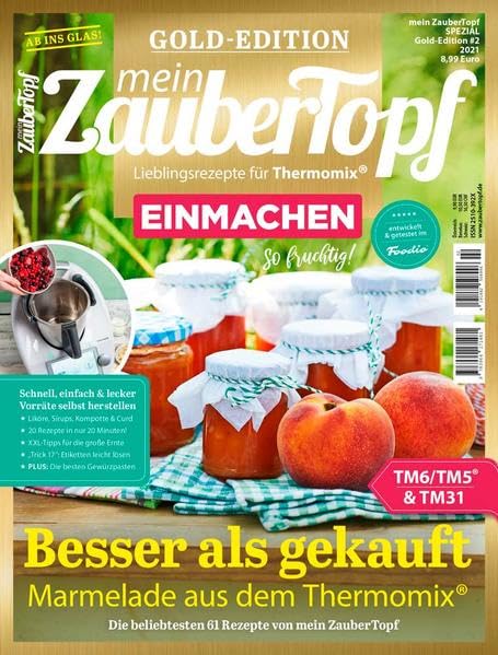 Mein Zaubertopf Gold Edition 2/21 - EINMACHEN mit dem Thermomix® TM5® TM31 TM6: Besser als gekauft - Marmelade aus dem Thermomix® Leisure, Home & Garden
