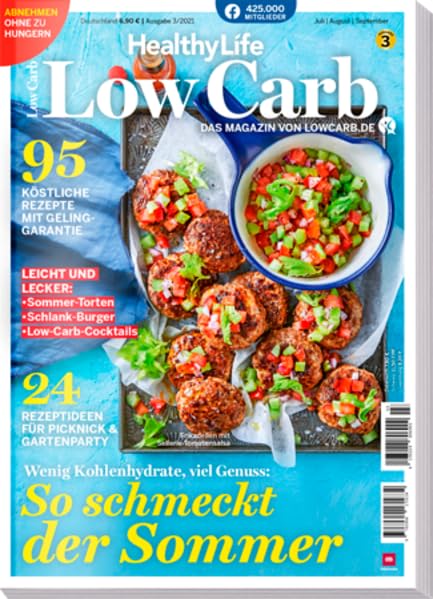 Healthy Life - Low Carb 03/2021 - 95 einfache und schnelle Rezepte - Abnehmen ohne Verzicht - So schmeckt der Sommer: Das Magazin von Lowcarb.de Health, Nutrition & Fitness