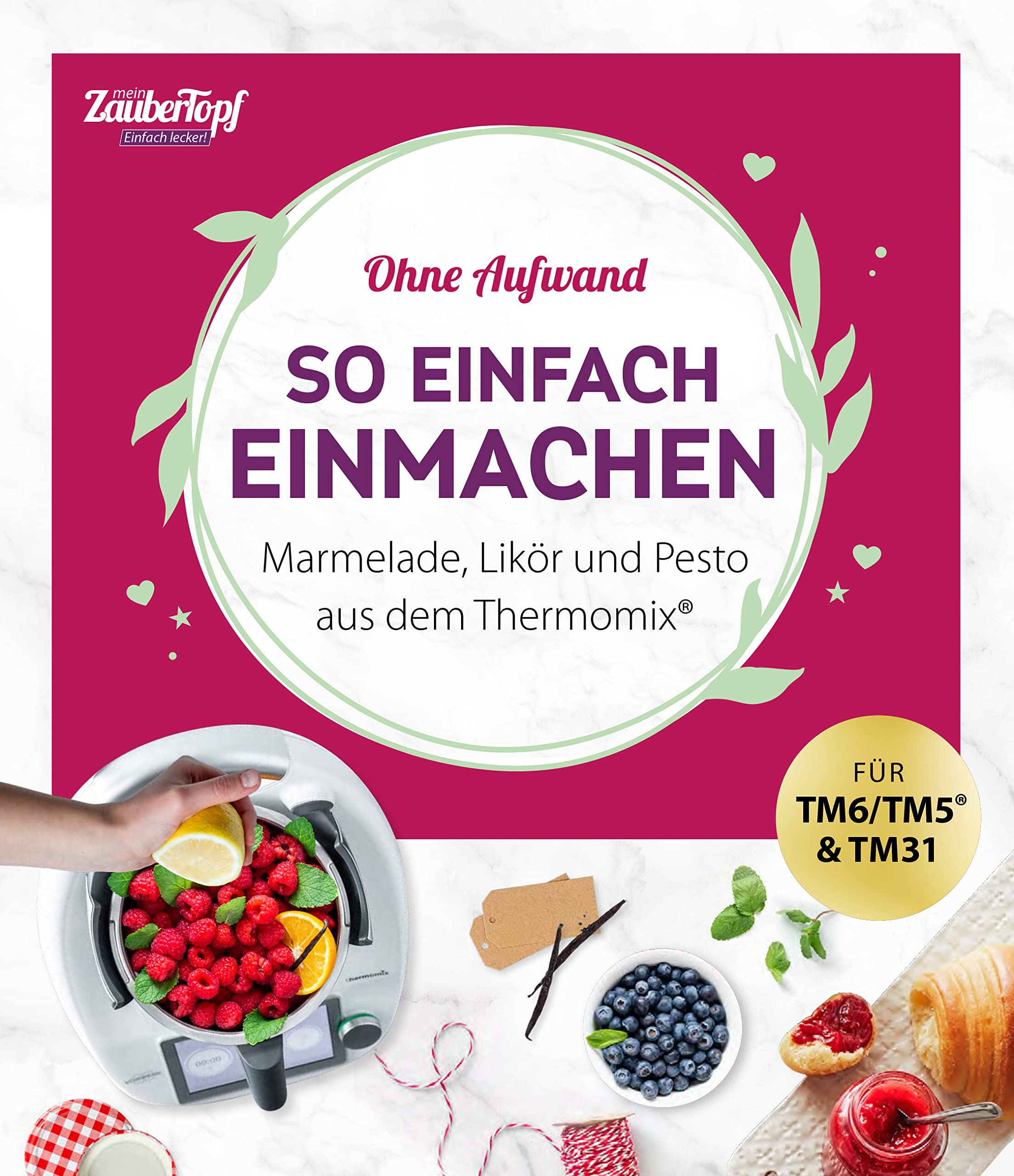 mein ZauberTopf Einfach lecker! Ohne Aufwand. So einfach Einmachen Leisure, Home & Garden