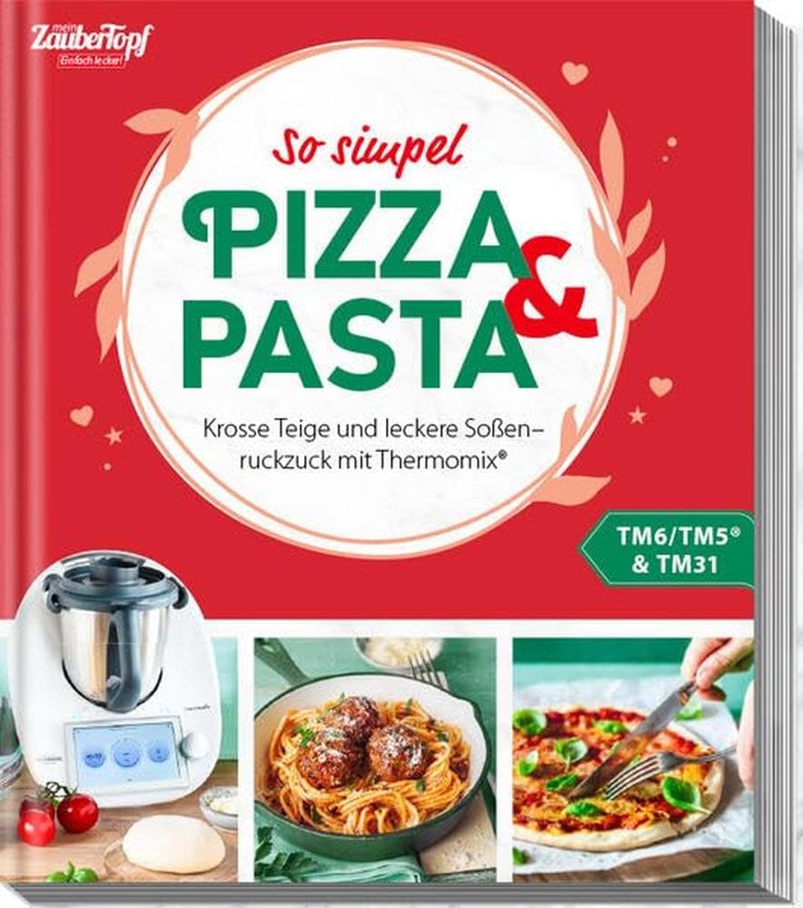 mein ZauberTopf Einfach lecker! Pizza und Pasta: Krosse Teige und leckere Soßen – ruckzuck mit Thermomix® Leisure, Home & Garden