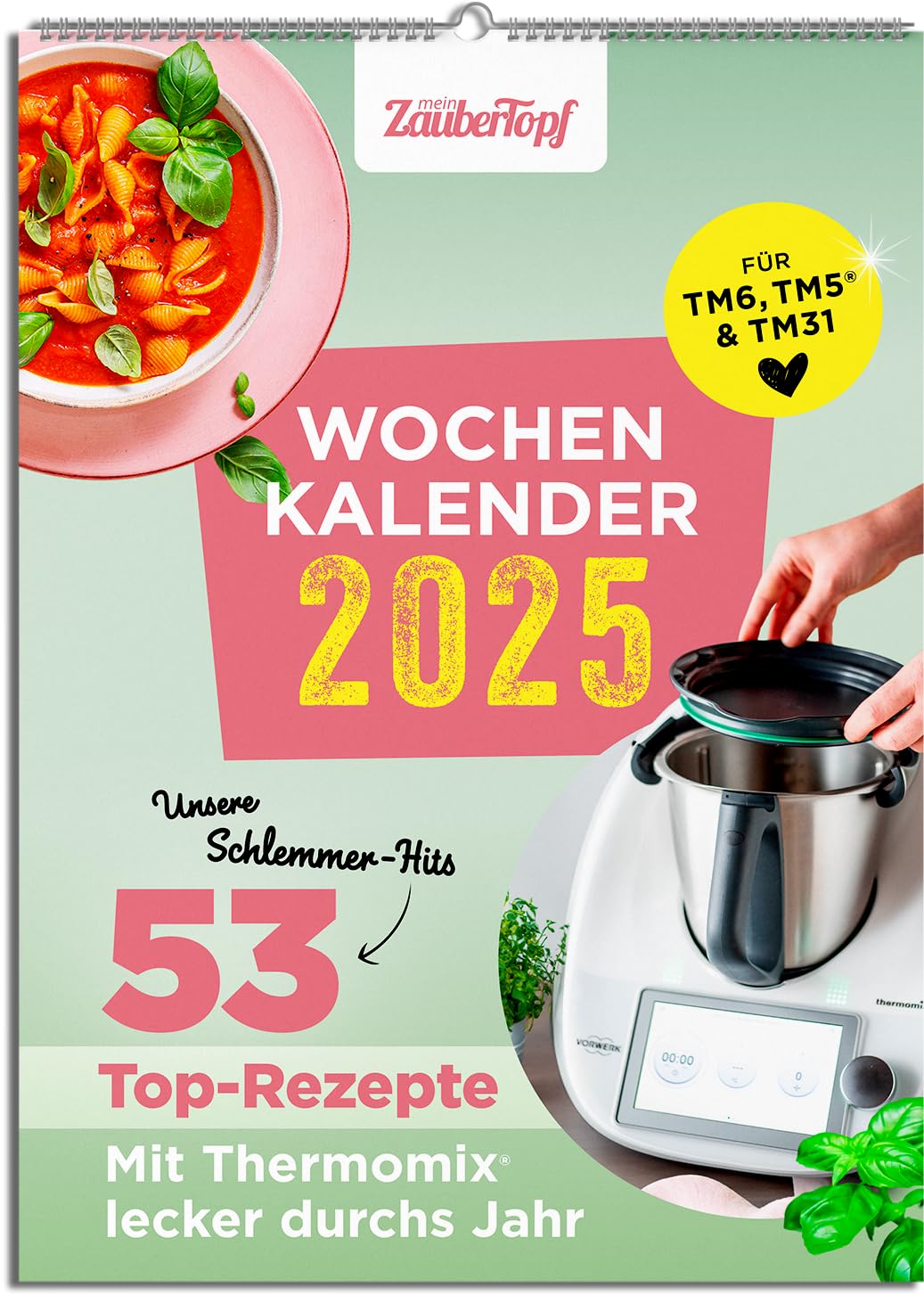 mein Zaubertopf Wochenkalender 2025 – Küchenkalender – mit Notizfeld – Wandkalender - pro Woche 1 Rezept für Thermomix® – Format DIN A 4 – Spiralbindung – 53 saisonale Rezepte für den Thermomix® Calendars
