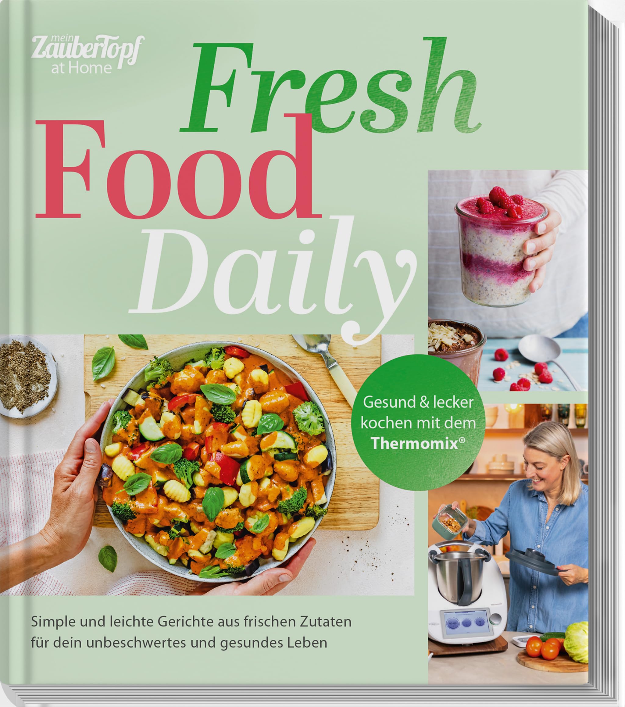mein ZauberTopf at Home: Fresh Food Daily: Gesund & lecker kochen mit dem Thermomix® Leisure, Home & Garden
