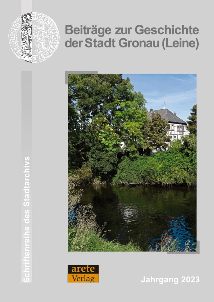 Beiträge zur Geschichte der Stadt Gronau (Leine): Jahrgang 2023 (Schriftenreihe des Stadtarchivs Gronau (Leine)) Politics & History