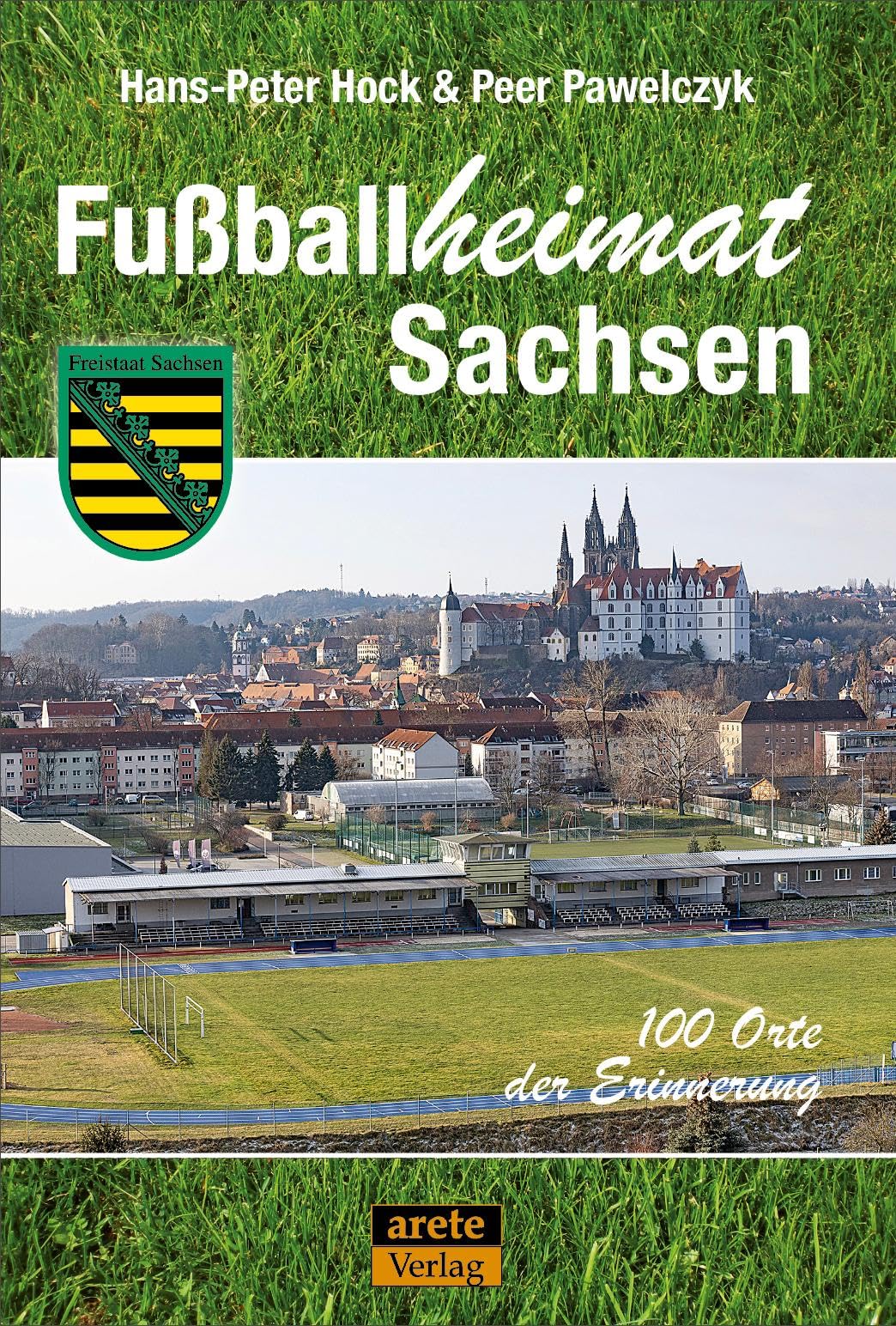 Fußballheimat Sachsen: 100 Orte der Erinnerung. Ein Reiseführer (Fußballheimat: 100 Orte der Erinnerung) Leisure, Home & Garden