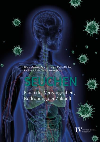 Seuchen: Fluch der Vergangenheit, Bedrohung der Zukunft (Veröffentlichungen des Museumsvereins Hildesheim) Medicine