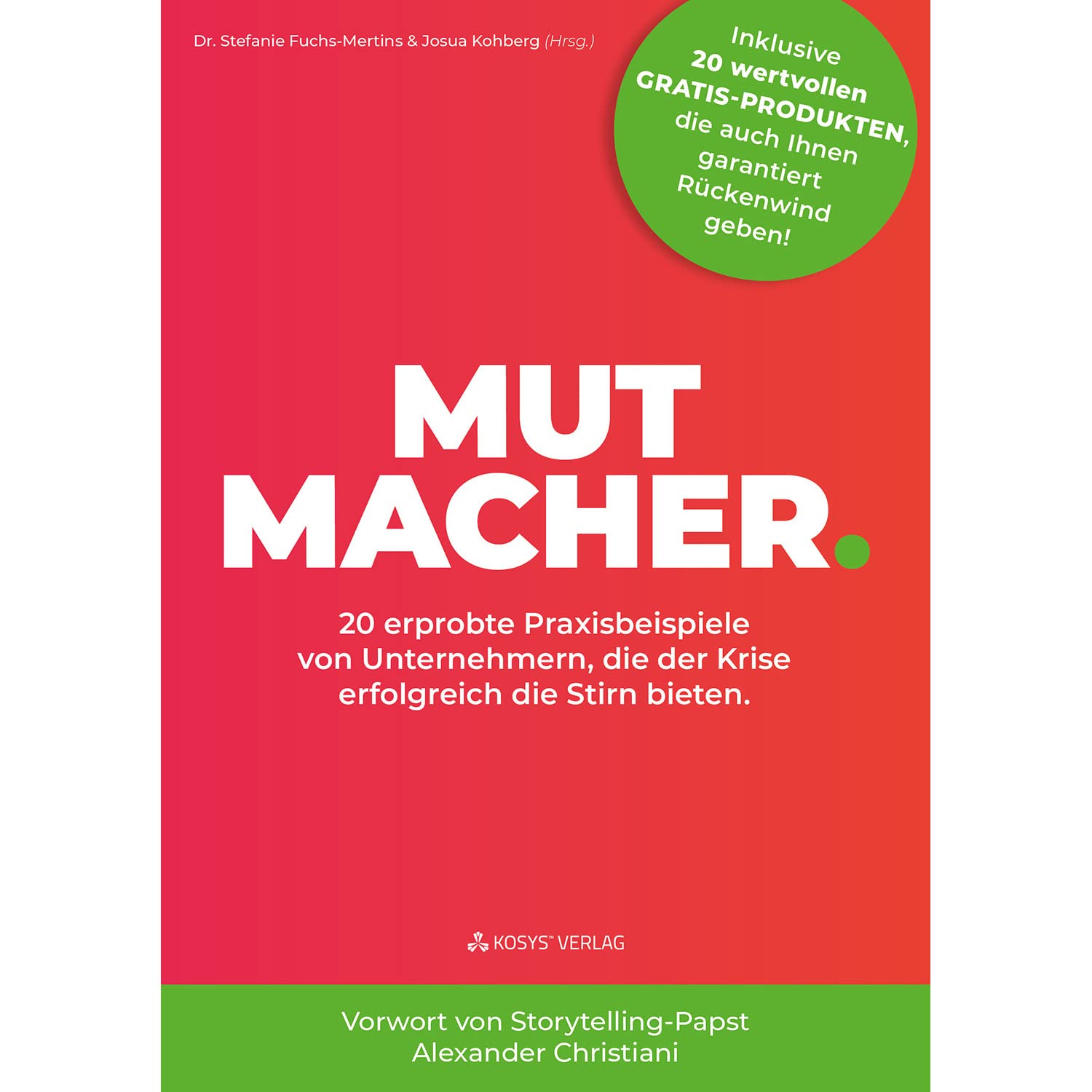 MUTMACHER. 20 erprobte Praxisbeispiele von Unternehmern, die der Krise erfolgreich die Stirn bieten; Systemisches Coaching Buch, Vertriebsführung, Erfolgsmenschen Business, Finance & Career