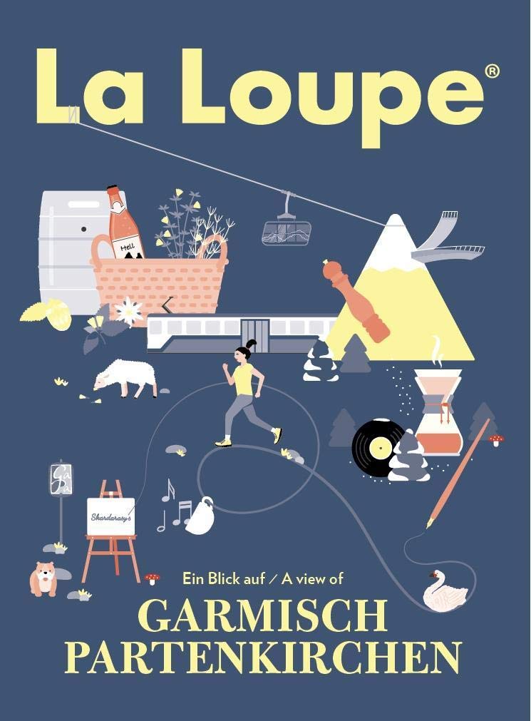 La Loupe Garmisch-Partenkirchen No. 6 Reiseführer: Das Magazin mit integriertem Reiseführer für Garmisch-Partenkirchen. Essays & Short Stories
