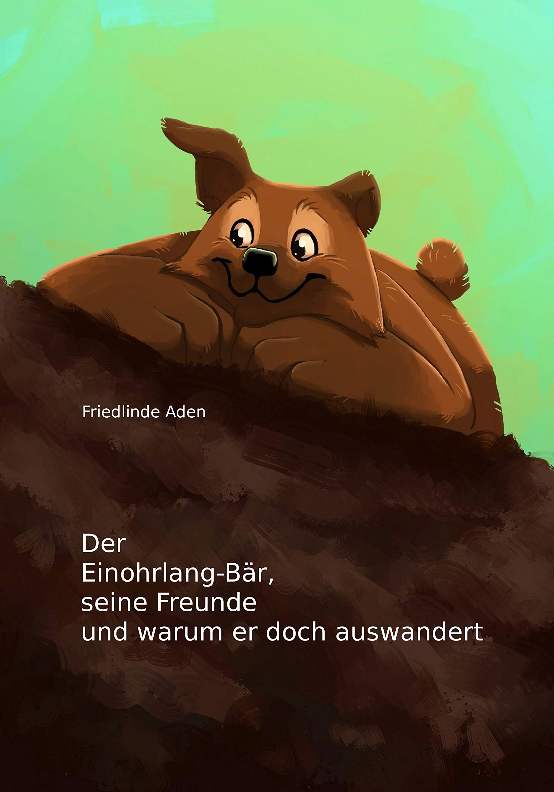 Der Einohrlang-Bär, seine Freunde und warum er doch auswandert Social Sciences