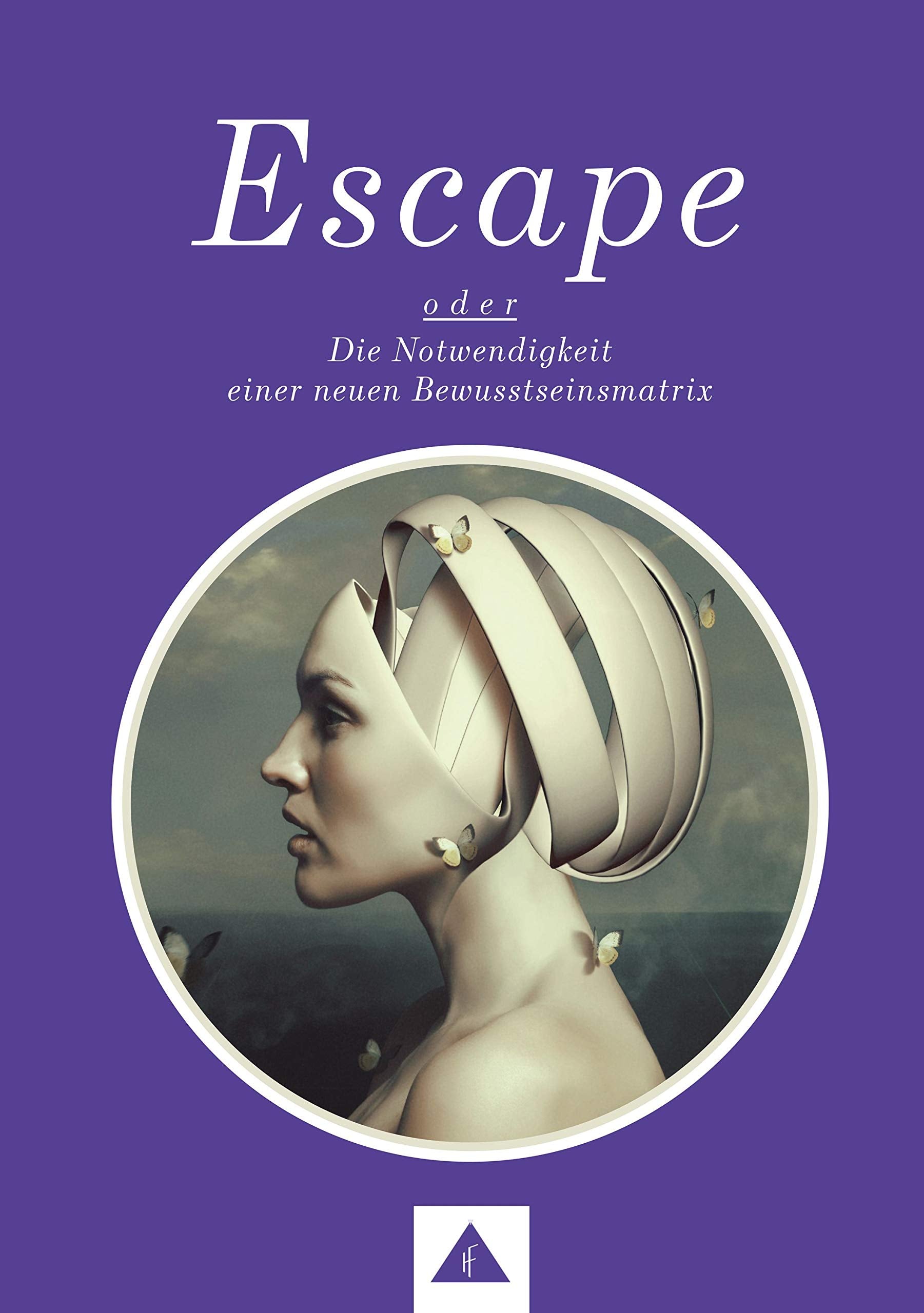 ESCAPE oder Die Notwendigkeit einer neuen Bewusstseinsmatrix Psychology Books