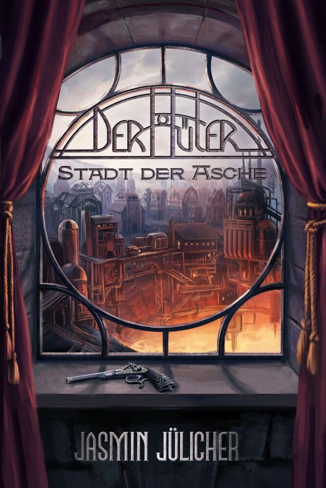 Stadt der Asche (Der Hüter: Steampunk-Krimi Band 2) book