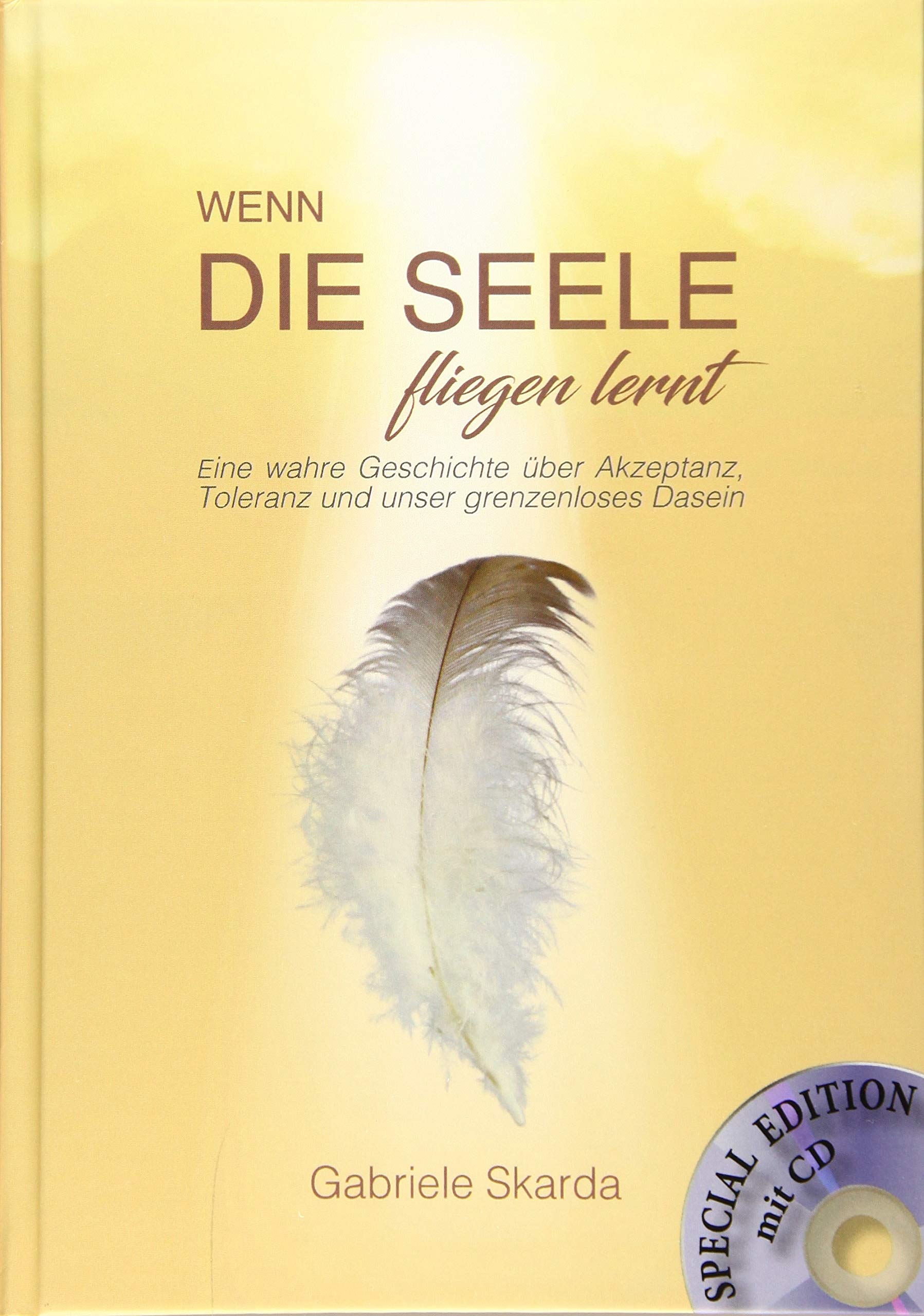 Wenn die Seele fliegen lernt (Special Edition): Eine wahre Geschichte über Akzeptanz, Toleranz und unser grenzenloses Dasein Lifestyle