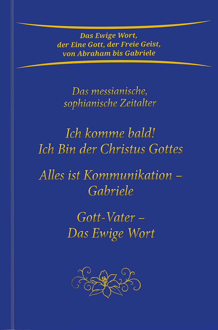 Ich komme bald! Ich Bin der Christus Gottes; Alles ist Kommunikation - Gabriele; Gott-Vater - Das Ewige Wort: Das messianische, sophianische Zeitalter Lifestyle
