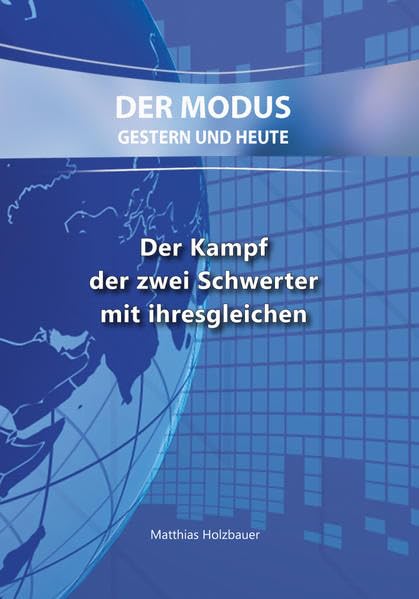 Der Kampf der zwei Schwerter mit ihresgleichen: Der Modus - Gestern und Heute Politics & Society