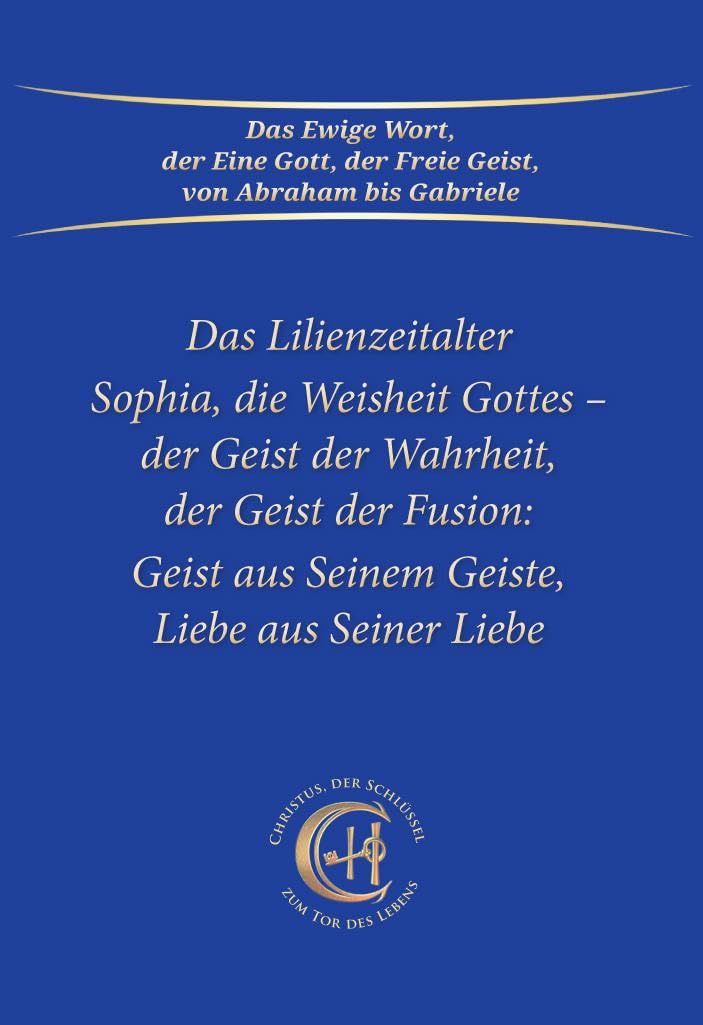 Sophia, die Weisheit Gottes - der Geist der Wahrheit, der Geist der Fusion: Geist aus Seinem Geiste, Liebe aus Seiner Liebe: Das Lilienzeitalter Lifestyle