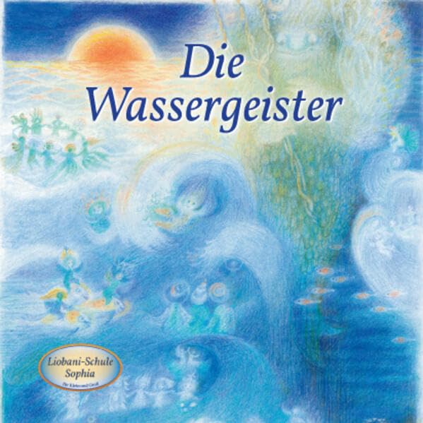 Die Wassergeister: Liobani-Schule Sophia für Klein und Groß Books