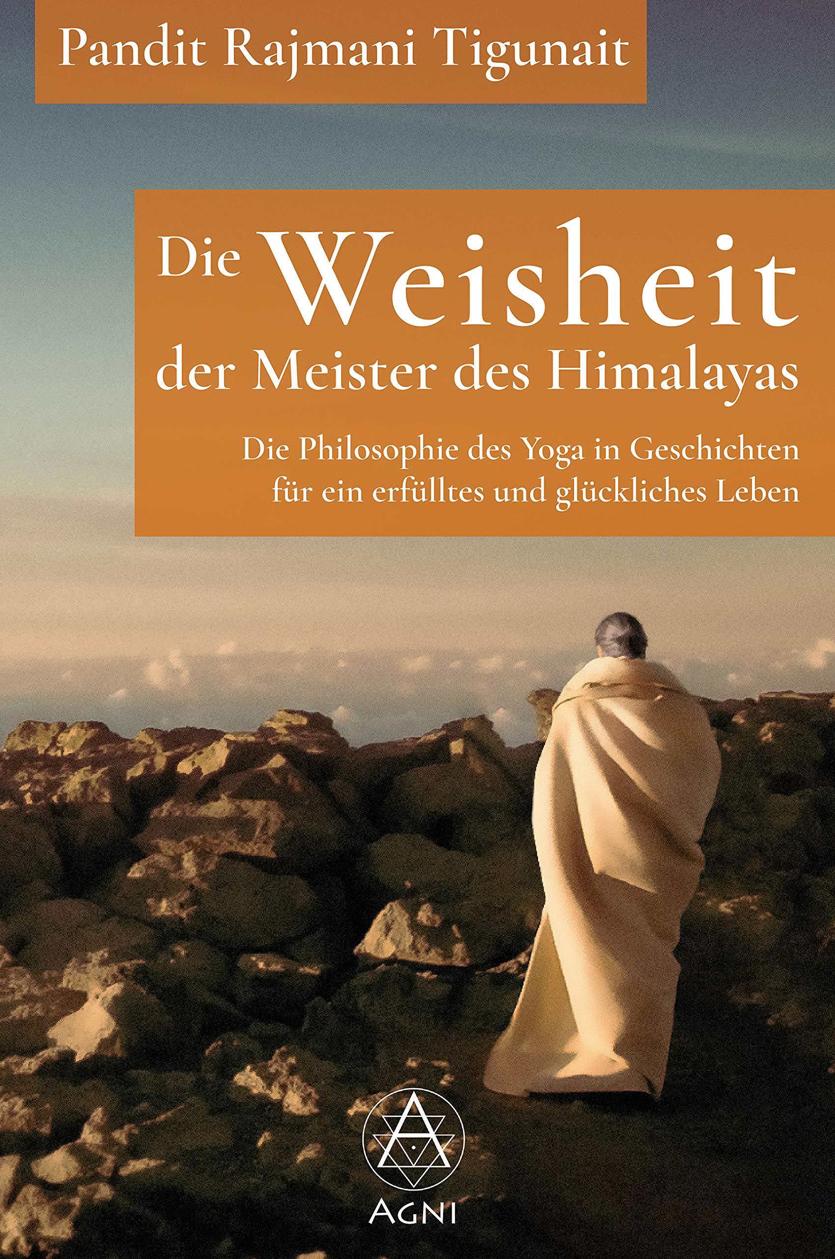Die Weisheit der Meister des Himalayas: Die Philosophie des Yoga in Geschichten für ein erfülltes und glückliches Leben Philosophy
