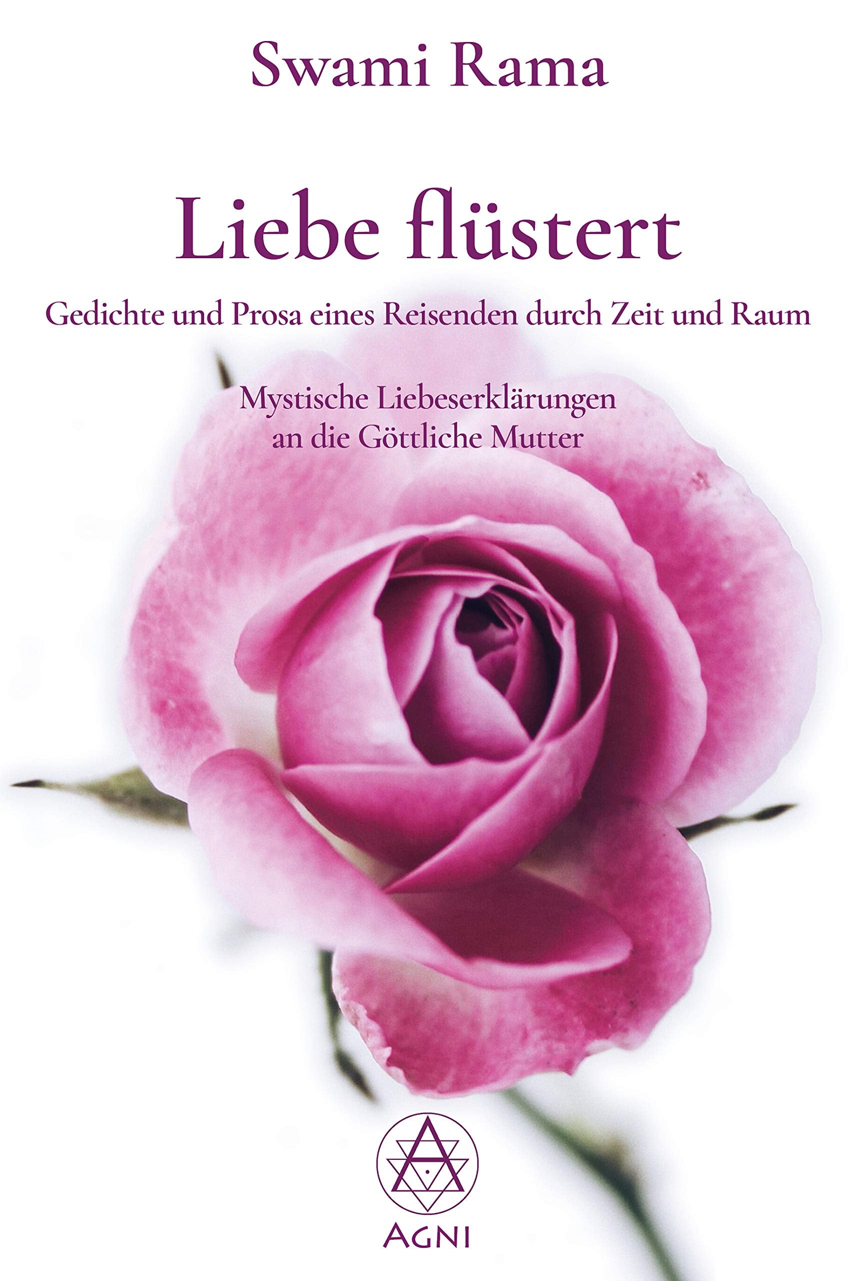 Liebe flüstert: Gedichte und Prosa eines Reisenden durch Zeit und Raum. Mystische Liebeserklärungen an die Göttliche Mutter. Philosophy