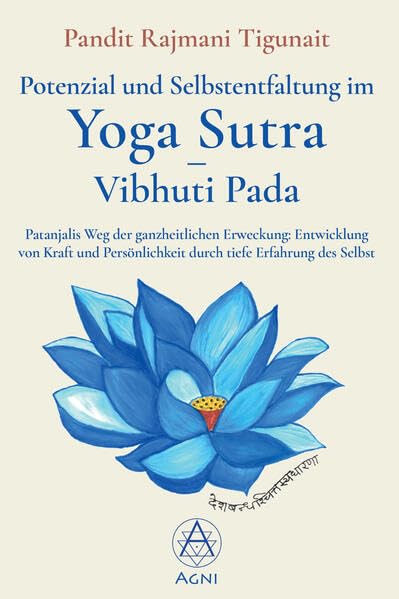 Potenzial und Selbstentfaltung im Yoga Sutra – Vibhuti Pada: Patanjalis Weg der ganzheitlichen Erweckung: Entwicklung von Kraft und Persönlichkeit durch tiefe Erfahrung des Selbst Philosophy