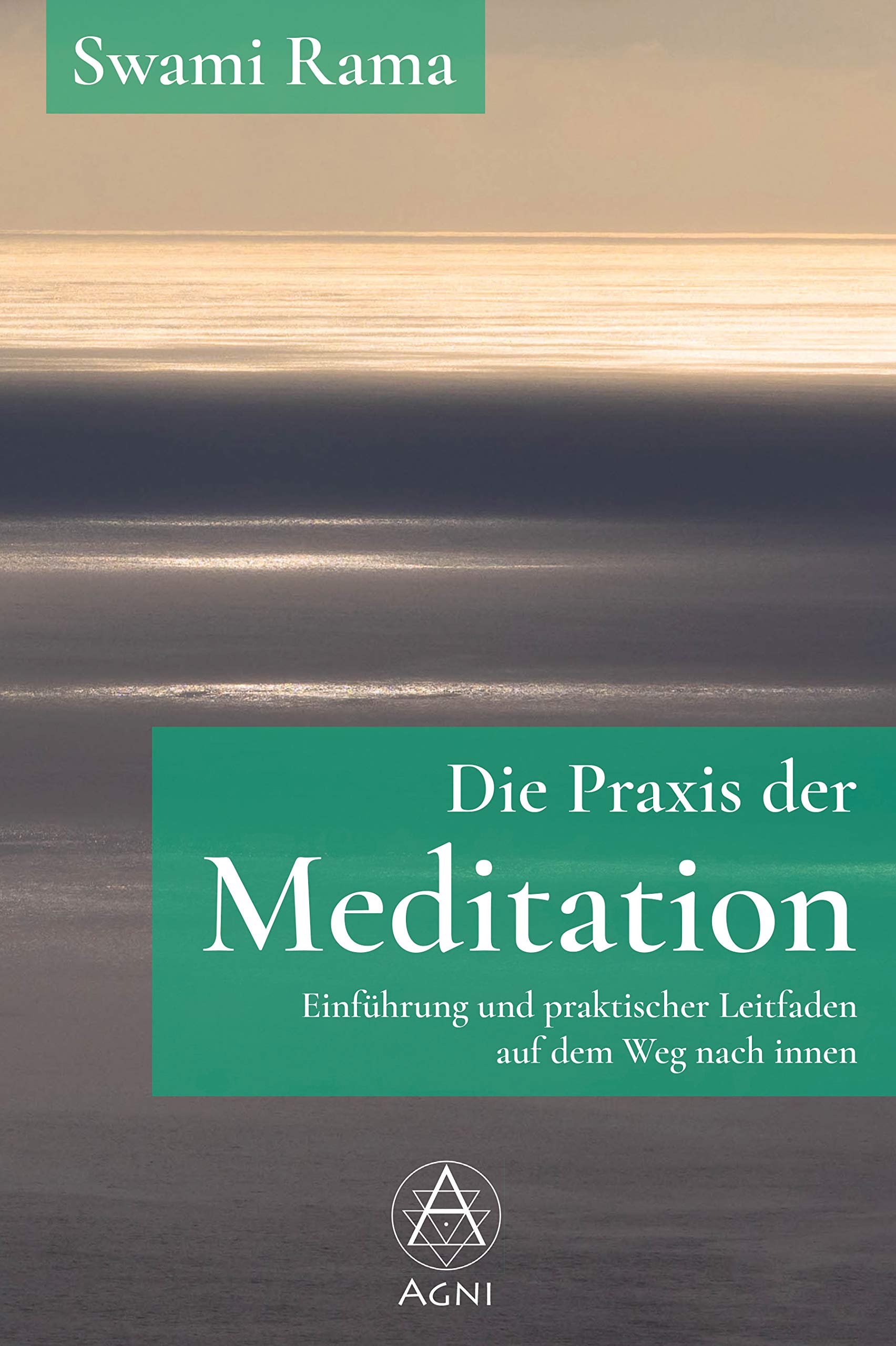 Die Praxis der Meditation: Einführung und praktischer Leitfaden auf dem Weg nach innen Philosophy