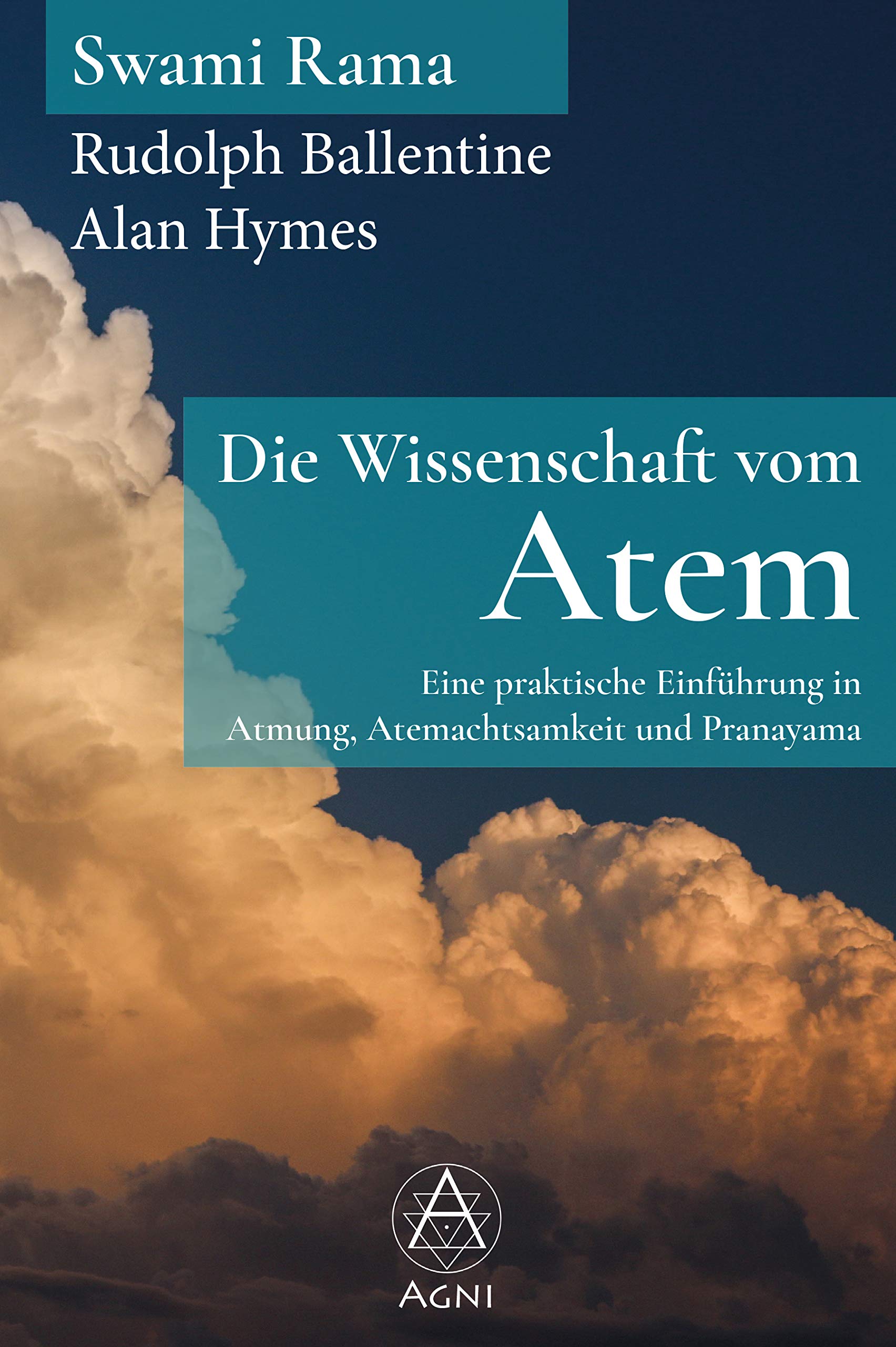 Die Wissenschaft vom Atem: Eine praktische Einführung in Atmung, Atemachtsamkeit und Pranayama Philosophy