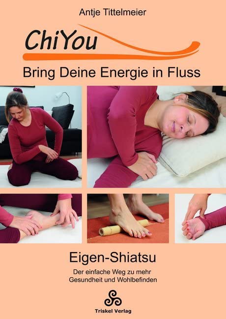 ChiYou - Bring Deine Energie in Fluss: Eigen-Shiatsu / der einfache Weg zu mehr Gesundheit und Wohlbefinden Health, Nutrition & Fitness