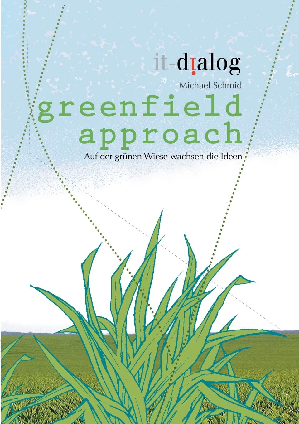 greenfield approach: Auf der grünen Wiese wachsen die Ideen Business, Finance & Career