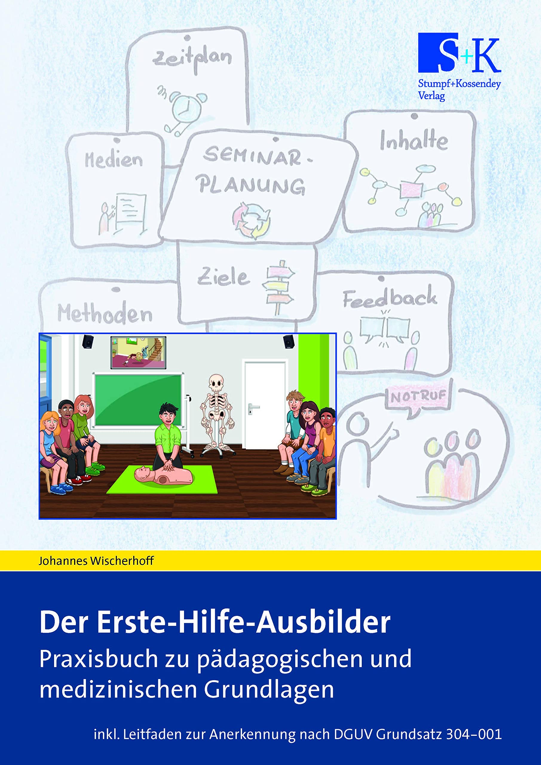 Der Erste-Hilfe-Ausbilder: Praxisbuch zu pädagogischen und medizinischen Grundlagen – inkl. Leitfaden zur Anerkennung nach DGUV Grundsatz 304-001 Medicine