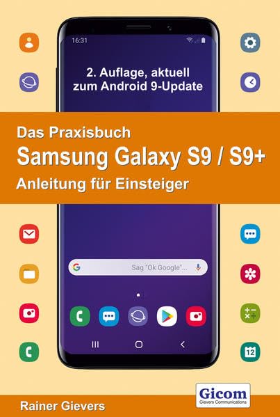 Das Praxisbuch Samsung Galaxy S9 / S9+ - Anleitung für Einsteiger: 2. Auflage, aktuell zum Android 9-Update Computer Science