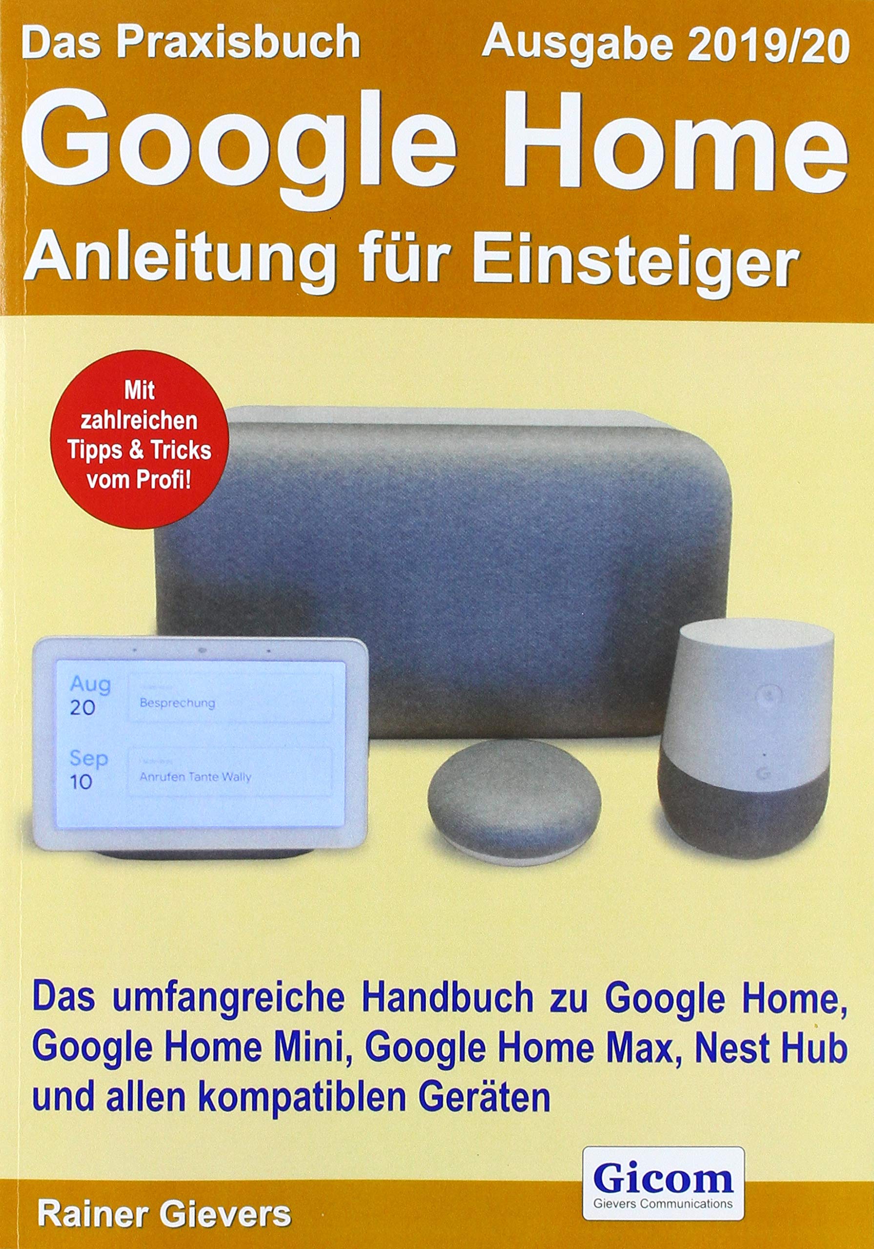 Das Praxisbuch Google Home - Anleitung für Einsteiger (Ausgabe 2019/20): Das umfangreiche Handbuch zu Google Home, Google Home Mini, Google Home Max, Nest Hub und allen kompatiblen Geräten Business, Finance & Career