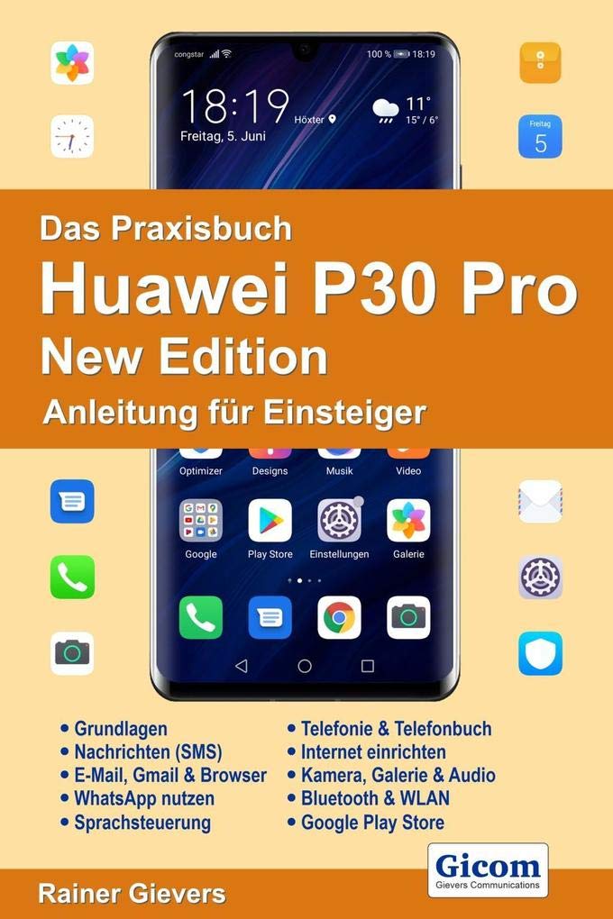 Das Praxisbuch Huawei P30 Pro New Edition - Anleitung für Einsteiger Computer Science