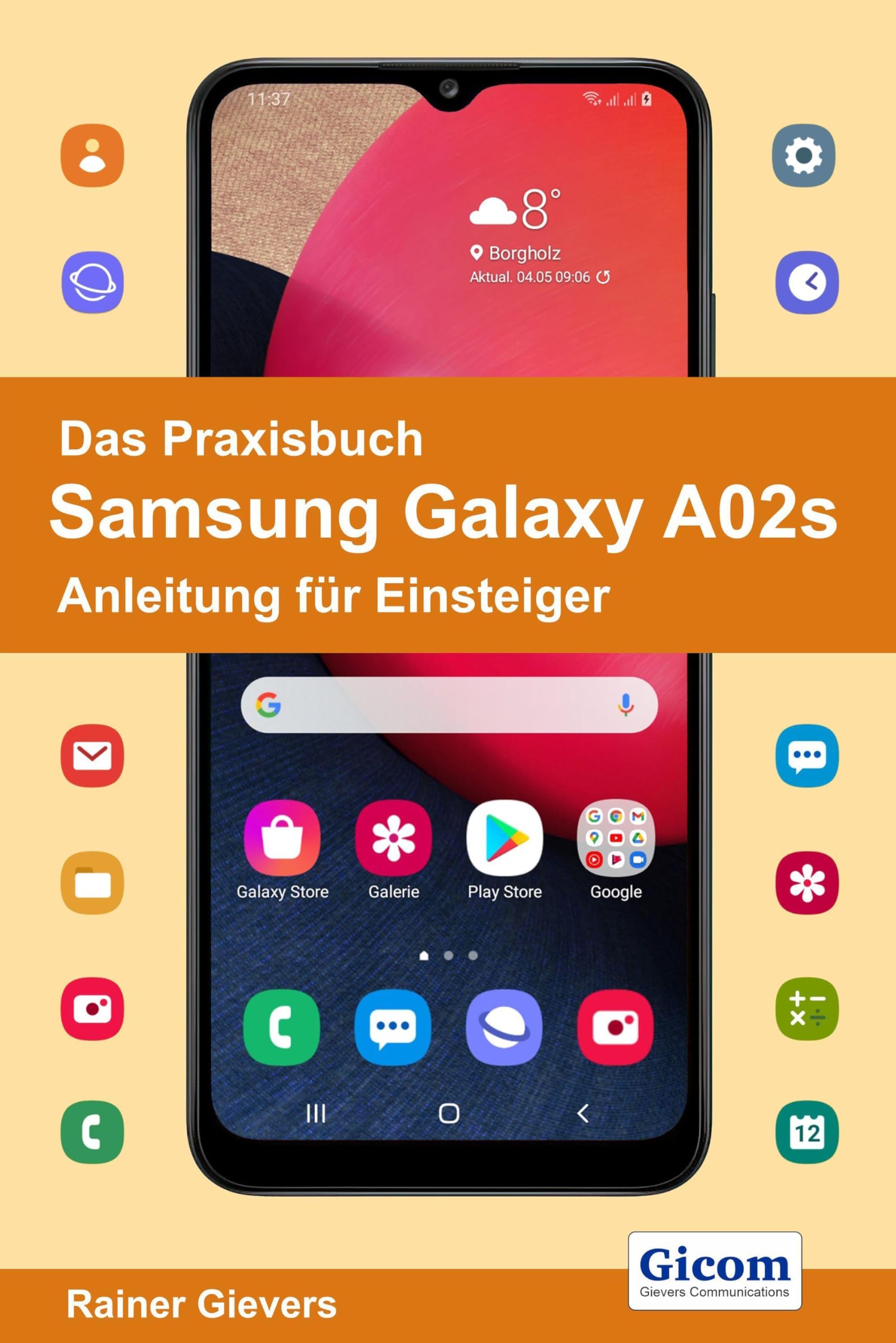 Das Praxisbuch Samsung Galaxy A02s - Anleitung für Einsteiger Computer Science