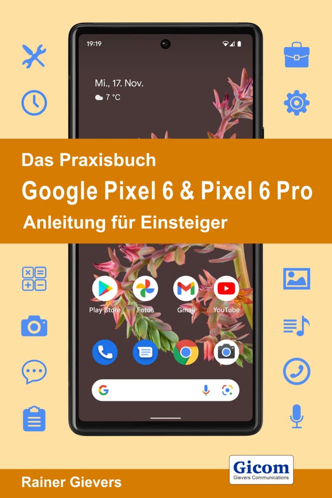 Das Praxisbuch Google Pixel 6 & Pixel 6 Pro - Anleitung für Einsteiger Computer Science