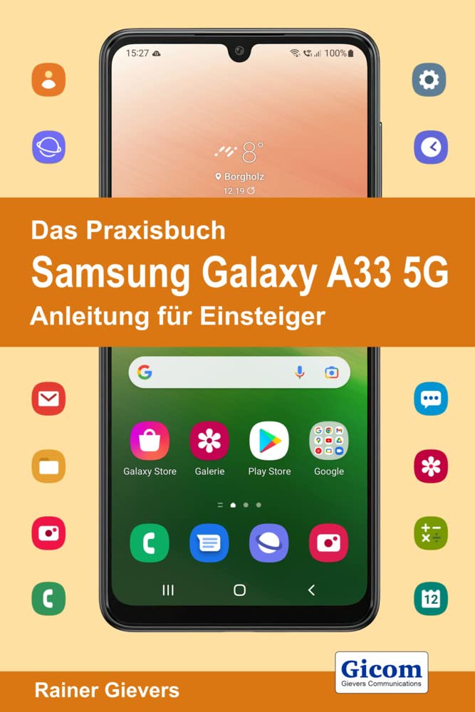 Das Praxisbuch Samsung Galaxy A33 5G - Anleitung für Einsteiger Computer Science