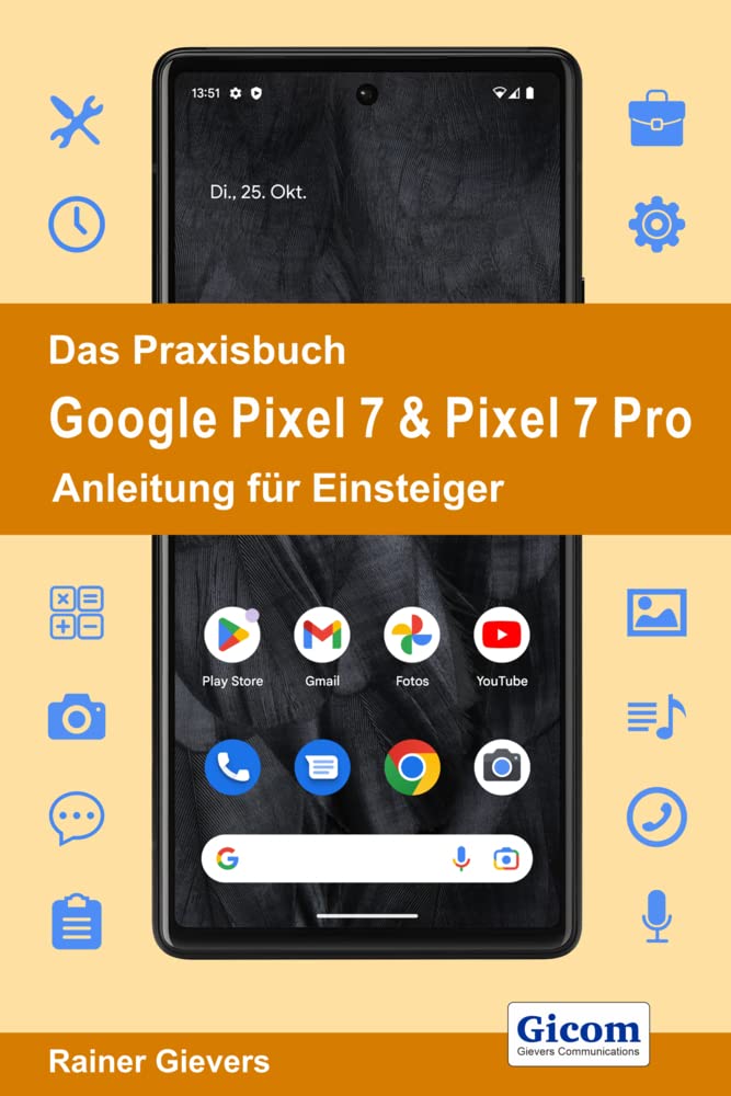 Das Praxisbuch Google Pixel 7 & Pixel 7 Pro - Anleitung für Einsteiger Computer Science