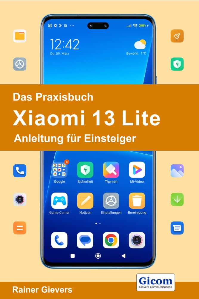 Das Praxisbuch Xiaomi 13 Lite - Anleitung für Einsteiger Computer Science