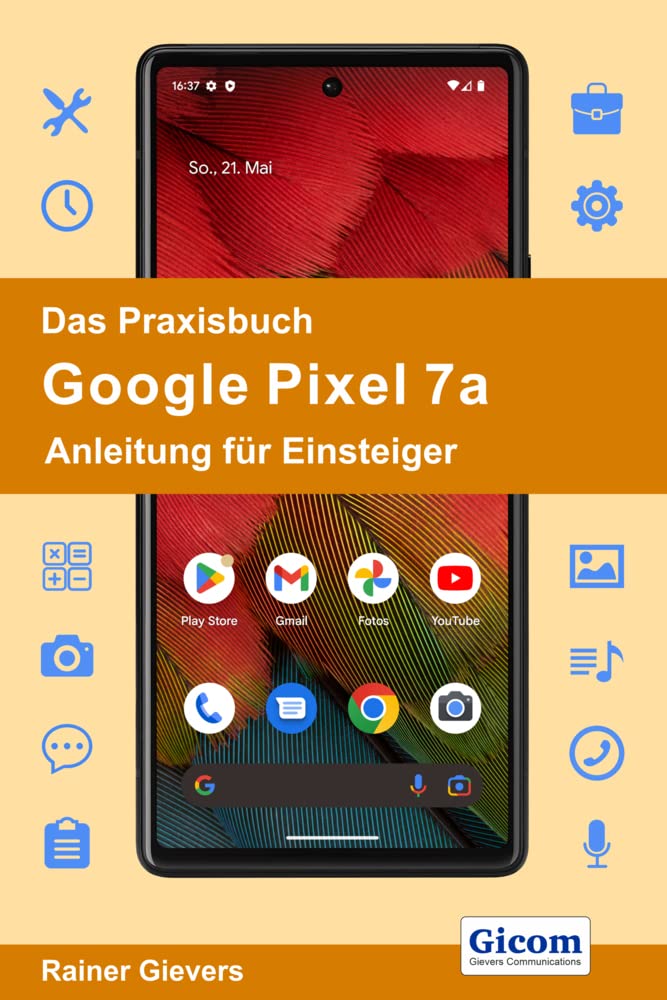 Das Praxisbuch Google Pixel 7a - Anleitung für Einsteiger Computer Science