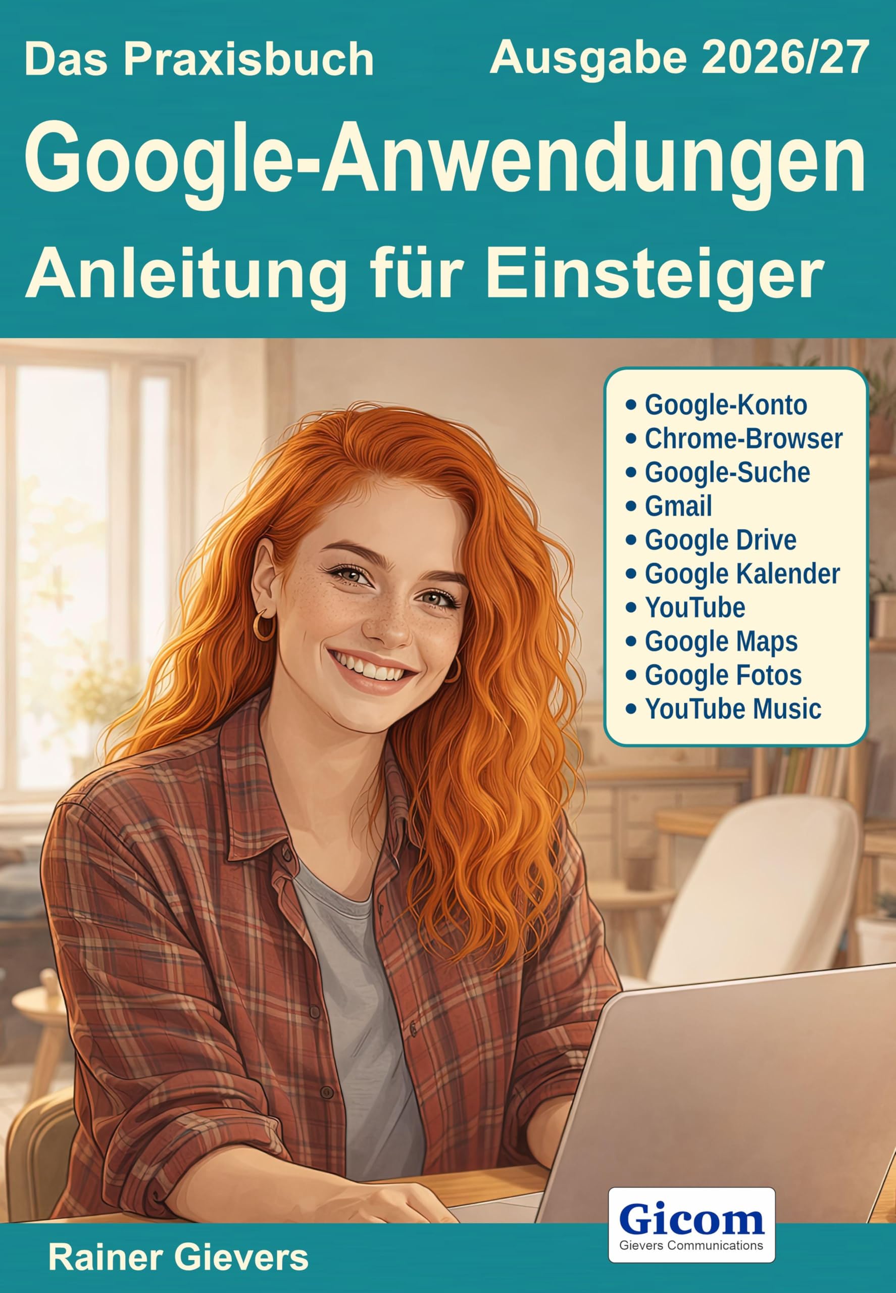 Das Praxisbuch Google-Anwendungen - Anleitung für Einsteiger (Ausgabe 2026/27) Computer Science