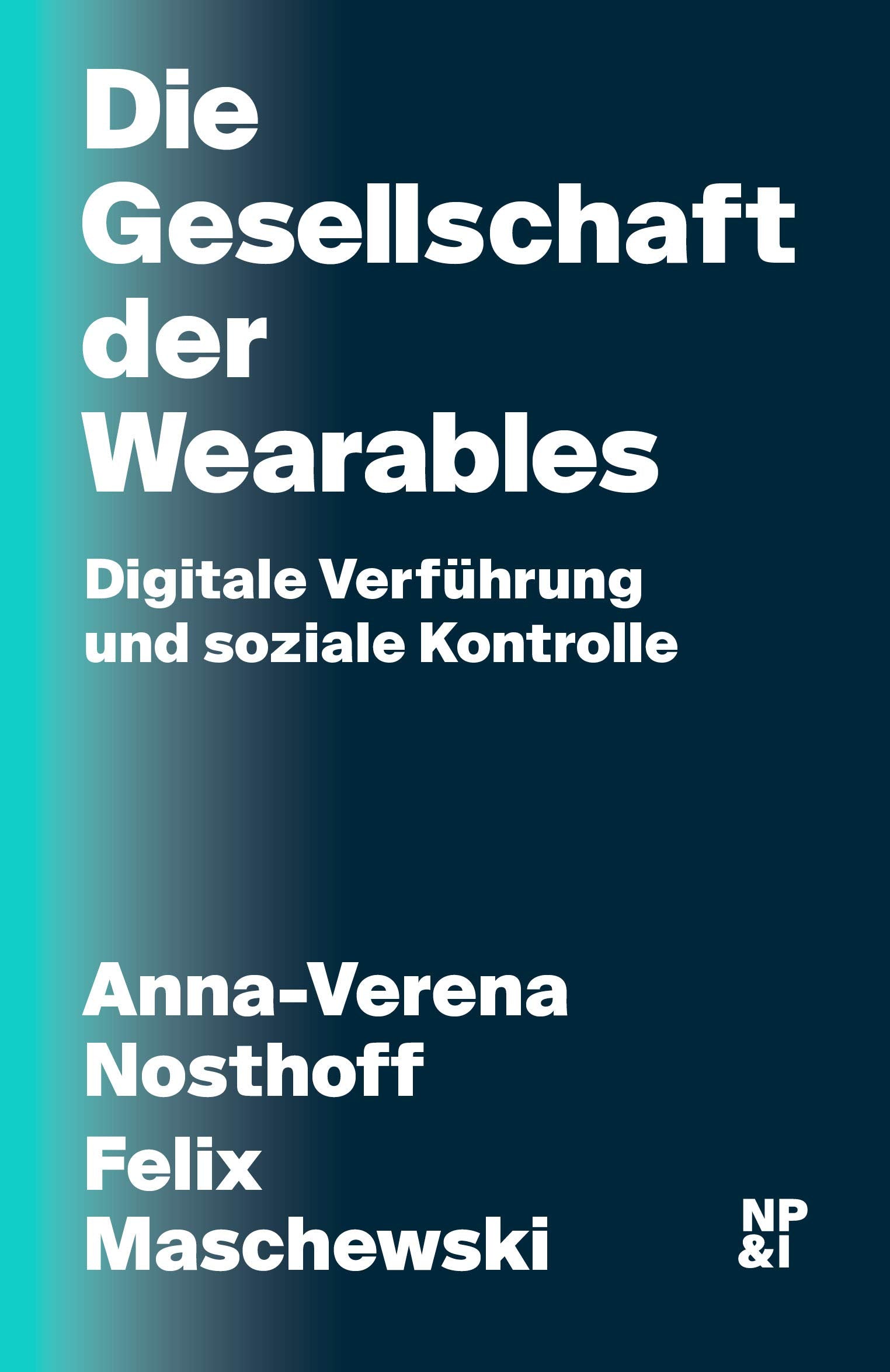 Die Gesellschaft der Wearables: Digitale Verführung und soziale Kontrolle Media & Communication