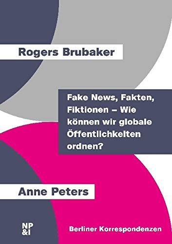 Fake News, Fakten, Fiktionen - Wie können wir globale Öffentlichkeiten ordnen? book