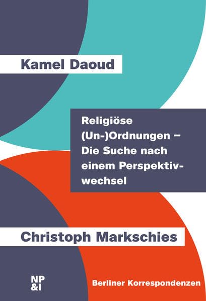 Religiöse (Un-)Ordnungen – Die Suche nach einem Perspektivwechsel (Berliner Korrespondenzen) Philosophy