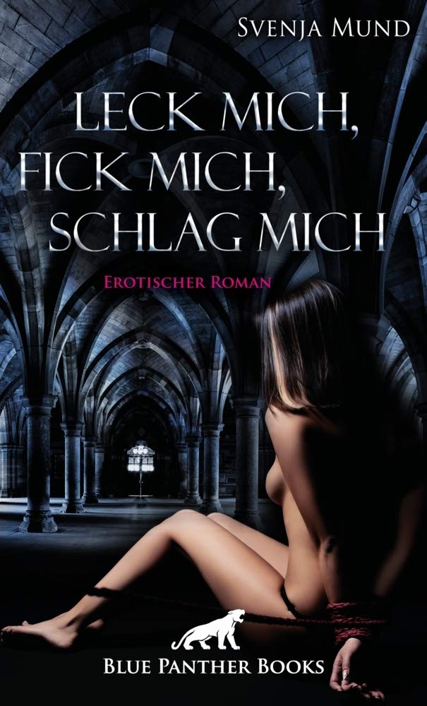 Leck mich, fick mich, schlag mich | Erotischer Roman: Allein mit dem fremden Mann auf einer griechischen Insel ... Contemporary literature