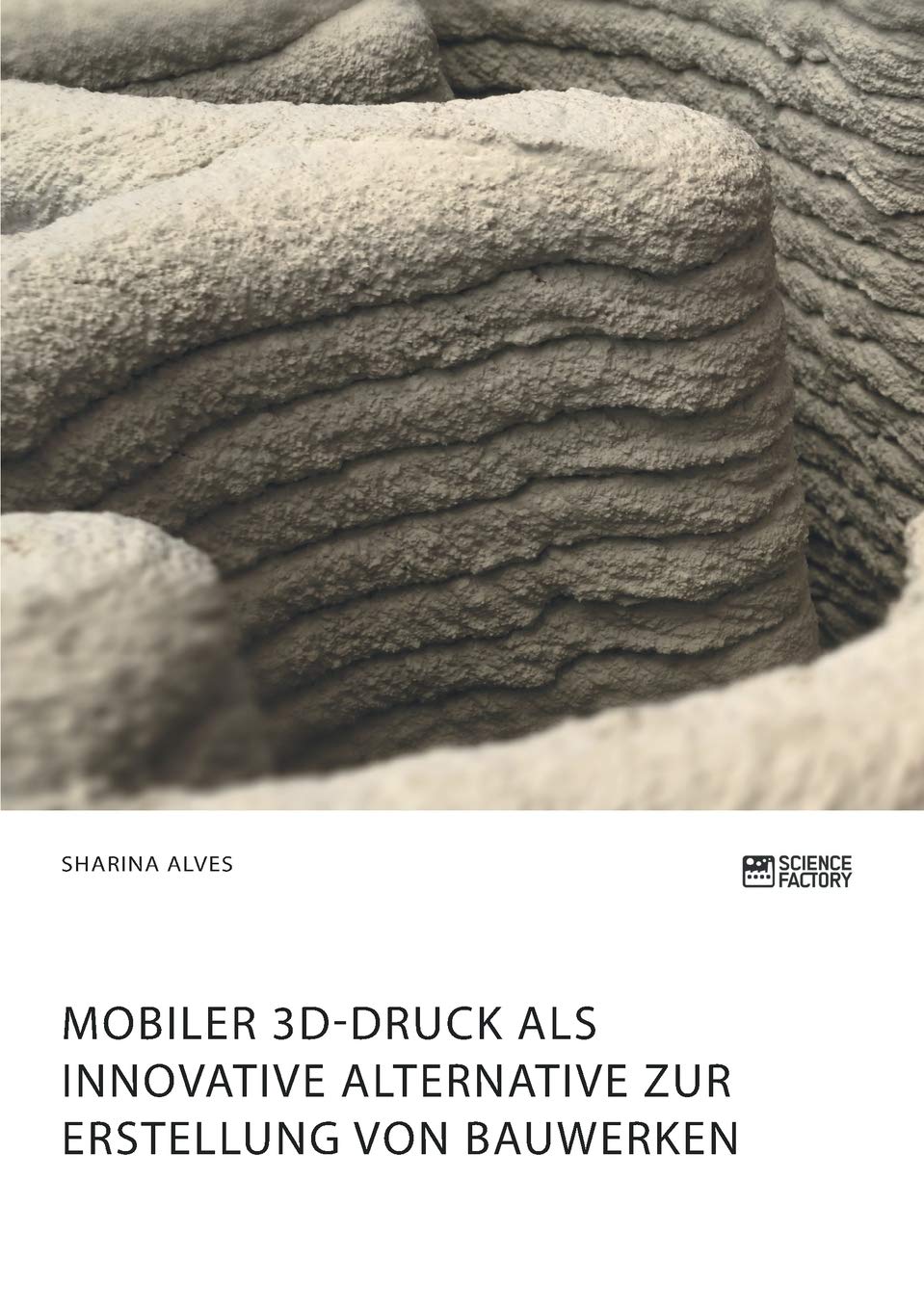 Mobiler 3D-Druck als innovative Alternative zur Erstellung von Bauwerken Business & Technology