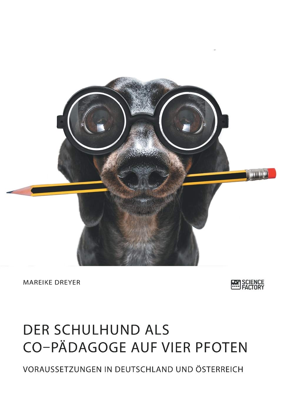 Der Schulhund als Co-Pädagoge auf vier Pfoten. Voraussetzungen in Deutschland und Österreich Learning & Reference
